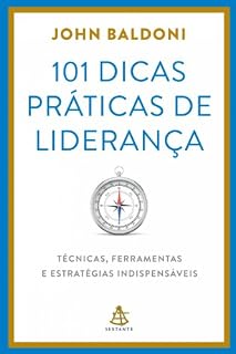 Livro 101 dicas práticas de liderança: Técnicas, ferramentas e estratégias indispensáveis