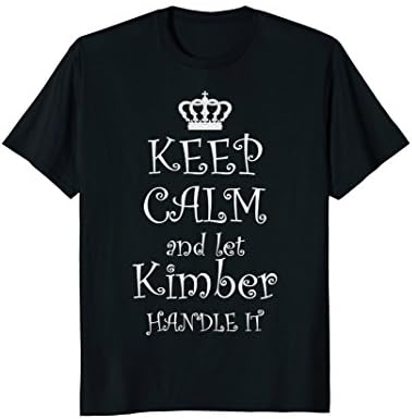 KEEP CALM and let KIMBER Handle It T-Shirt | Name Tee Gift