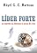 Livro Líder Forte - os segredos da liderança à prova de crise