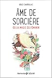 Ame de sorcière ou la magie au féminin by
