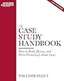 The Case Study Handbook: How to Read, Discuss, and Write Persuasively About Cases