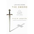 Laying Down the Sword: Why We Can't Ignore the Bible's Violent Verses
