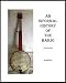 AN INFORMAL HISTORY OF THE BANJO: Based on my informal collecting...