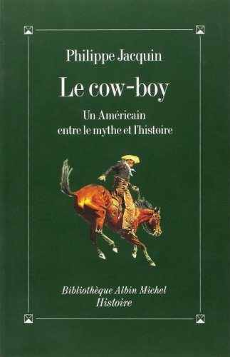 Cow-Boy (Le) (Collections Histoire) (French Edition) by Philippe Jacquin