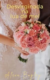 Livro Desvirginada na lua de mel (Virgens brasileiras)