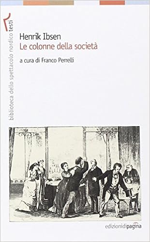 Henrik Ibsen, F. Perrelli (a cura di) -  Le colonne della società (2014)