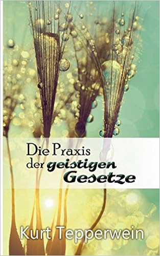 Die Praxis Der Geistigen Gesetze Amazon It Tepperwein Kurt Libri In Altre Lingue