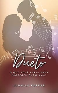 Livro Dueto: O que você faria para proteger quem ama?