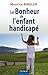 Le Bonheur de l'enfant handicapé by