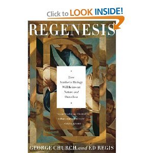 Church, George M. : Regenesis: How Synthetic Biology Will Reinvent Nature and Ourselves [Hardcover]