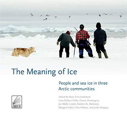 [D.o.w.n.l.o.a.d] The Meaning of Ice: People and Sea Ice in Three Arctic Communities<br />R.A.R