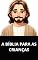 Livro A BÍBLIA PARA AS CRIANÇAS