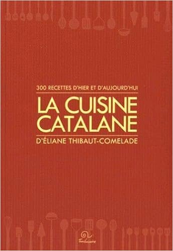 Amazon Fr La Cuisine Catalane 300 Recettes D Hier Et D Aujourd Hui Thibaut Comelade Eliane Livres Amazon Fr La Cuisine Catalane 300 Recettes D Hier Et D Aujourd Hui Thibaut Comelade Eliane Livres