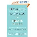Foragers, Farmers, and Fossil Fuels: How Human Values Evolve (The University Center for Human Values Series)