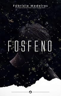 Livro Fosfeno: Como guiar-se pelas estrelas de olhos fechados.