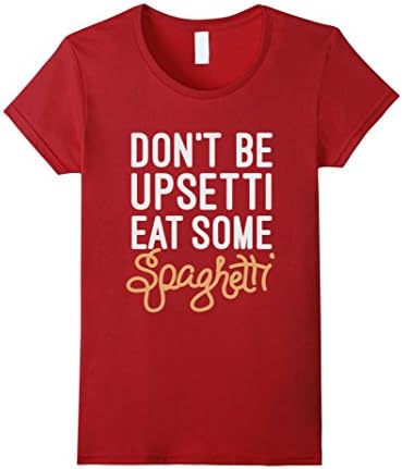 Women's Don't be upsetti eat some spaghetti Funny food saying Small Cranberry