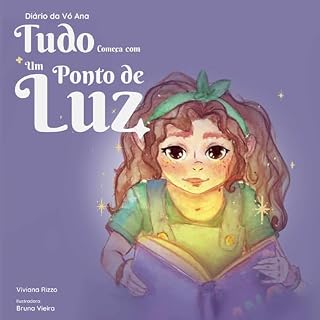 Livro Tudo começa com um ponto de Luz: Uma história sensível para ler juntos sobre autoestima, sentimentos e descobrir a própria luz (Diário da Vó Ana Livro 1)