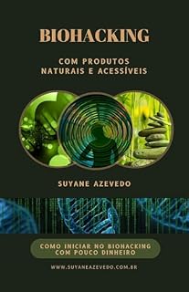 Livro Biohacking com Produtos Naturais e Acessíveis: Como iniciar no biohacking com pouco dinheiro