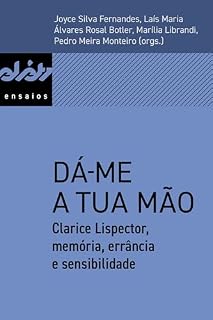 Livro Dá-me a tua mão: Clarice Lispector, memória, errância e sensibilidade (Peixe-elétrico Ensaios)