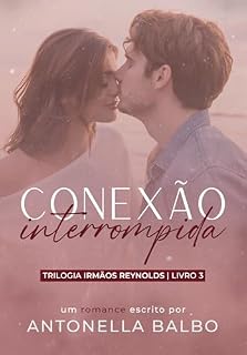 Livro Conexão Interrompida (Trilogia Irmãos Reynolds Livro 3)