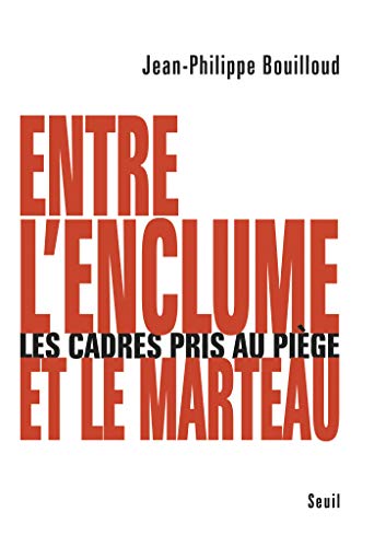 Entre l'enclume et le marteau : les cadres pris au piège (SCIEN HUM (H.C)) (French Edition) by Jean-Philippe Bouilloud