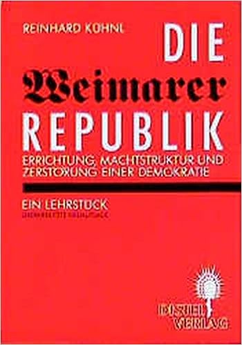 Die Weimarer Republik Errichtung Machtstruktur Und Zerstorung Einer Demokratie Amazon De Kuhnl Reinhard Bucher