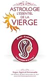 Astrologie : l'Essentiel de la Vierge ( Edition 2015 ) (L'Essentiel des signes en Astrologie t. 6) ( by Emmanuelle, Zagon