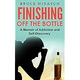 Finishing Off the Bottle: A Memoir of Addiction and Self-Discovery