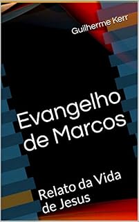 Livro Evangelho de Marcos: Relato da Vida de Jesus (Bíblia do Poeta Livro 8)