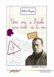 Une  vie à l'école, une école de la vie