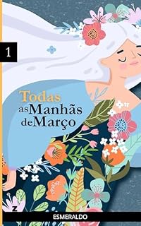Livro Todas as manhãs de março (Esmeraldo Poeta Livro 1)
