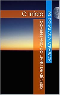 Livro Comentário do LIVRO DE Gênesis:: O Início (Comentário Bíblico 1)