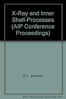 X-Ray and Inner Shell-Processes (AIP Conference Proceedings) 1563965631 Book Cover