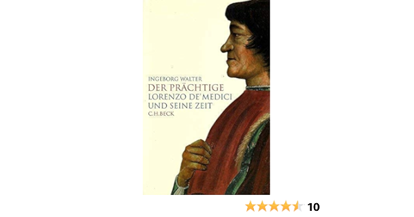 Der Prächtige. Lorenzo De' Medici Und Seine Zeit.: Walter, Ingeborg:  9783406503092: Amazon.com: Books