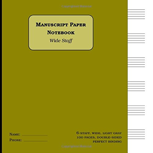 Wide Staff Manuscript Paper Notebook: 6-staff (6 staves per page), perfect binding: Music Paper Notebook size = 8.5 x 8.5 inches, 100 numbered pages, double-sided