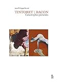 Tintoret / Bacon Catastrophes picturales (French Edition) by 
