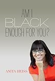 Am I Black Enough for You? by Anita Heiss