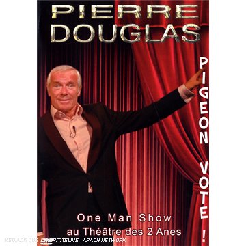 Pierre Douglas : Pigeon Vote ! (One Man Show Au Theatre Des 2 Anes)