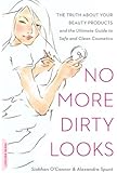 No More Dirty Looks: The Truth about Your Beauty Products--and the Ultimate Guide to Safe and Clean Cosmetics