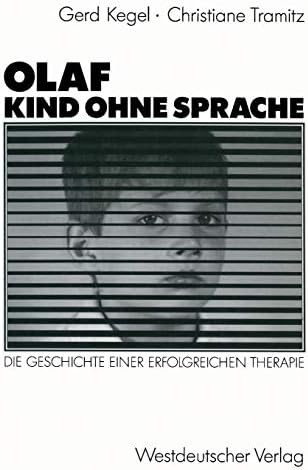 Olaf ― Kind ohne Sprache: Die Geschichte einer erfolgreichen Therapie