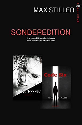 SONDEREDITION +++ VERGESSEN und CODE SIX +++ Der erste und der neueste Fall von Jacob Fuller und Anne von Feldhaus (German Edition)