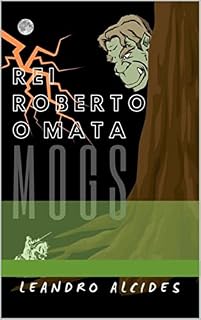 Livro Rei Roberto o Mata Mogs (Efeito Bumerangue Livro 1)
