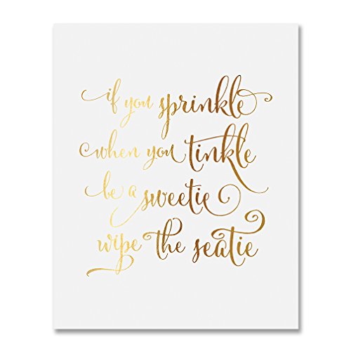 If You Sprinkle When You Tinkle Be a Sweetie Wipe the Seatie Gold Foil Print Poster Bathroom Decor Wall Art 8 inches x 10 inches A49