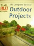 The Complete Book of Outdoor Projects by 
