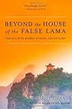 Front cover for the book Beyond the House of the False Lama: Travels with Monks, Nomads, and Outlaws by George Crane