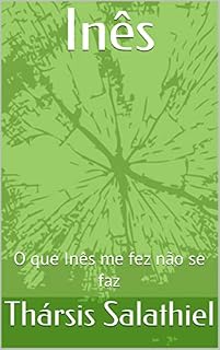 Livro Inês: O que Inês me fez não se faz
