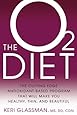 The O2 Diet: The Cutting Edge Antioxidant-Based Program That Will Make You Healthy, Thin, and Beautiful