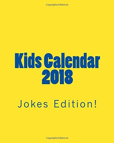 Kids Calendar 2018: Jokes Edition! (A Kids Calendar / Calendar For Kids / Kids Wall Calendar 2018) Paperback – Wall Calendar, November 4, 2017