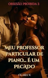 Livro Meu professor particular de piano... é um pecado. (Obsessão proibida Livro 3)