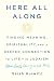 Here All Along: Finding Meaning, Spirituality, and a Deeper Connection to Life--in Judaism (After Fi by Sarah Hurwitz